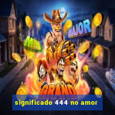 significado 444 no amor